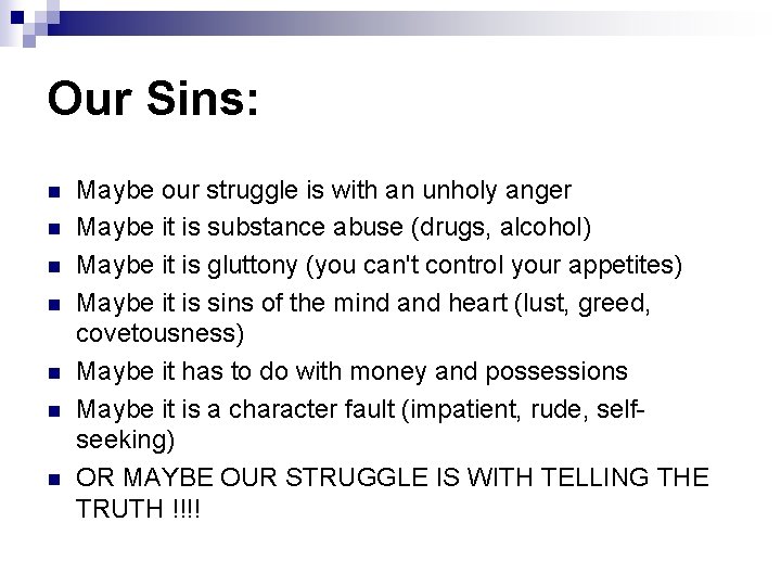 Our Sins: n n n n Maybe our struggle is with an unholy anger