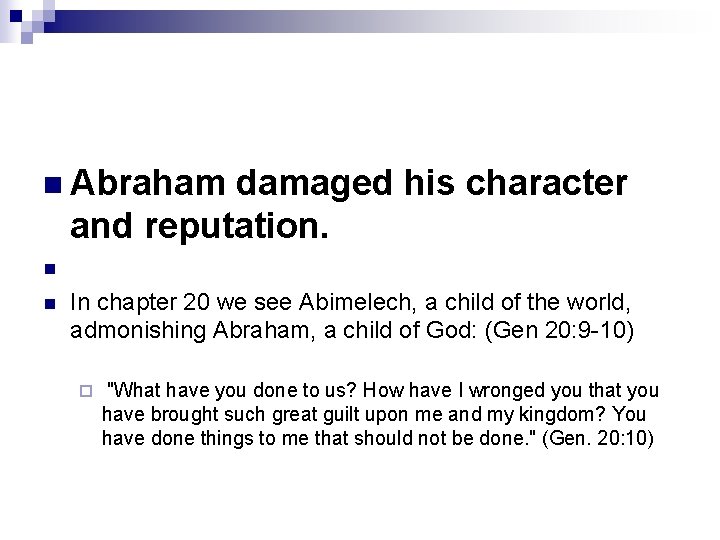n Abraham damaged his character and reputation. n n In chapter 20 we see
