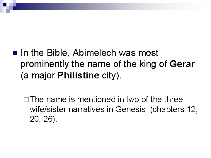 n In the Bible, Abimelech was most prominently the name of the king of