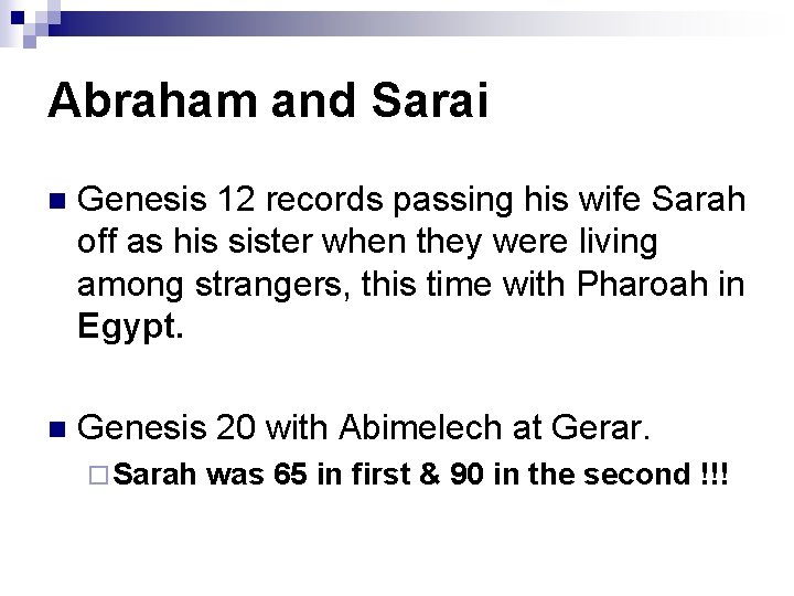 Abraham and Sarai n Genesis 12 records passing his wife Sarah off as his