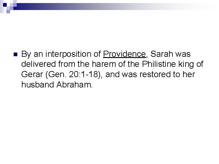 n By an interposition of Providence, Sarah was delivered from the harem of the