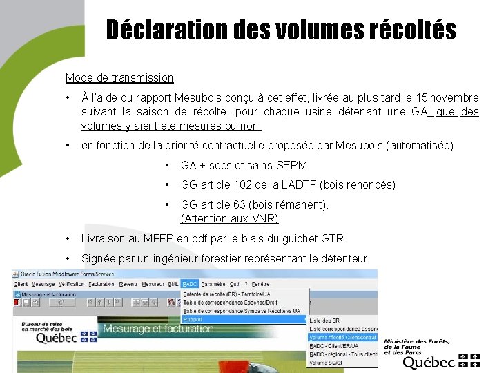 Déclaration des volumes récoltés Mode de transmission • À l’aide du rapport Mesubois conçu