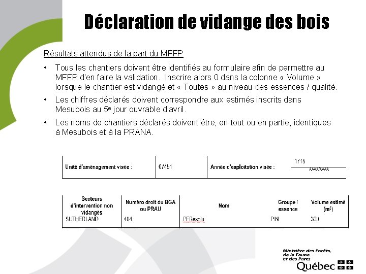 Déclaration de vidange des bois Résultats attendus de la part du MFFP • Tous