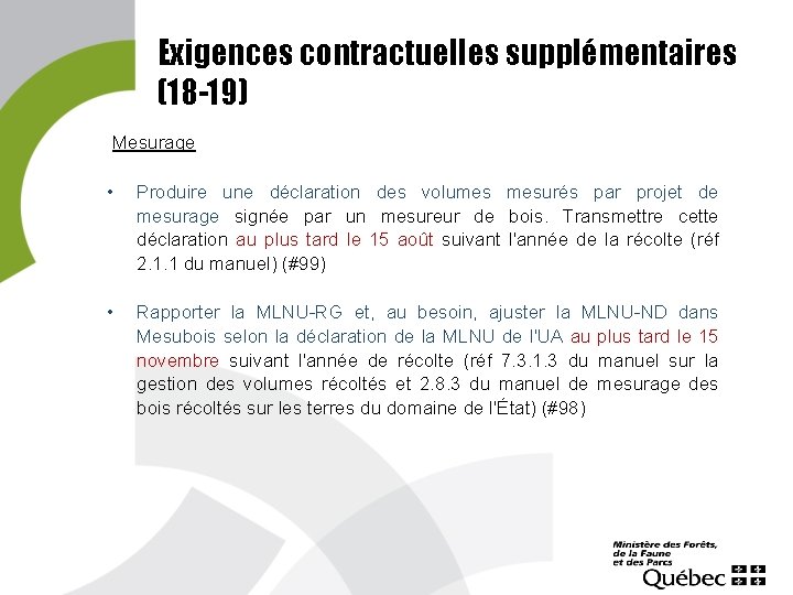 Exigences contractuelles supplémentaires (18 -19) Mesurage • Produire une déclaration des volumes mesurés par