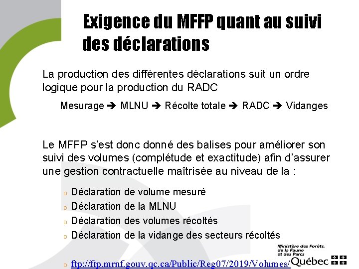 Exigence du MFFP quant au suivi des déclarations La production des différentes déclarations suit