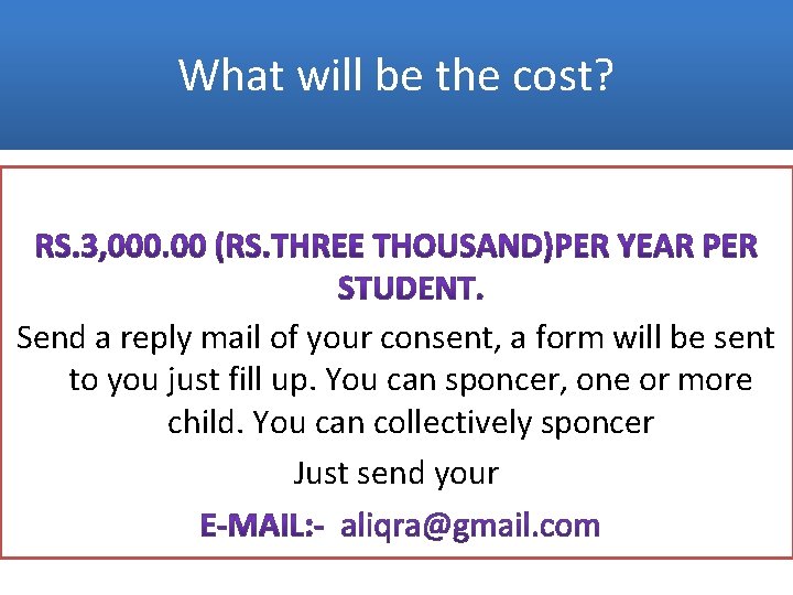 What will be the cost? Send a reply mail of your consent, a form