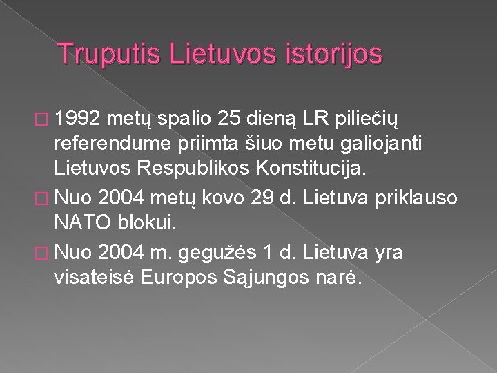Truputis Lietuvos istorijos � 1992 metų spalio 25 dieną LR piliečių referendume priimta šiuo