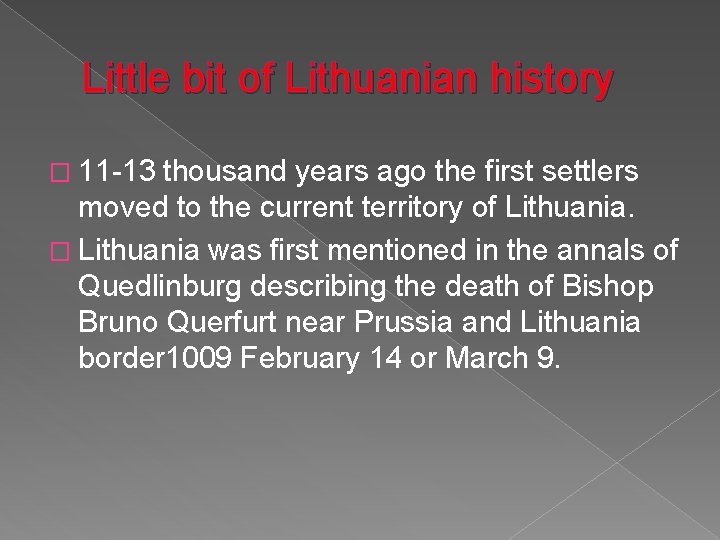 Little bit of Lithuanian history � 11 -13 thousand years ago the first settlers