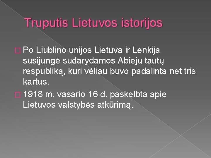 Truputis Lietuvos istorijos � Po Liublino unijos Lietuva ir Lenkija susijungė sudarydamos Abiejų tautų