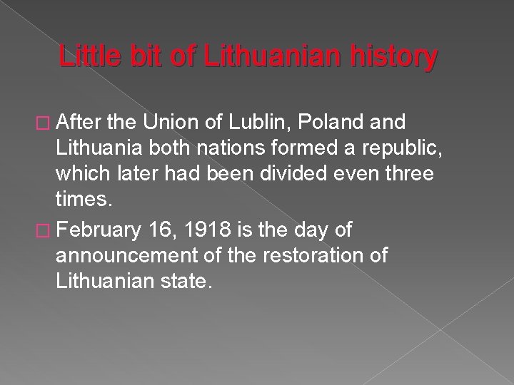 Little bit of Lithuanian history � After the Union of Lublin, Poland Lithuania both