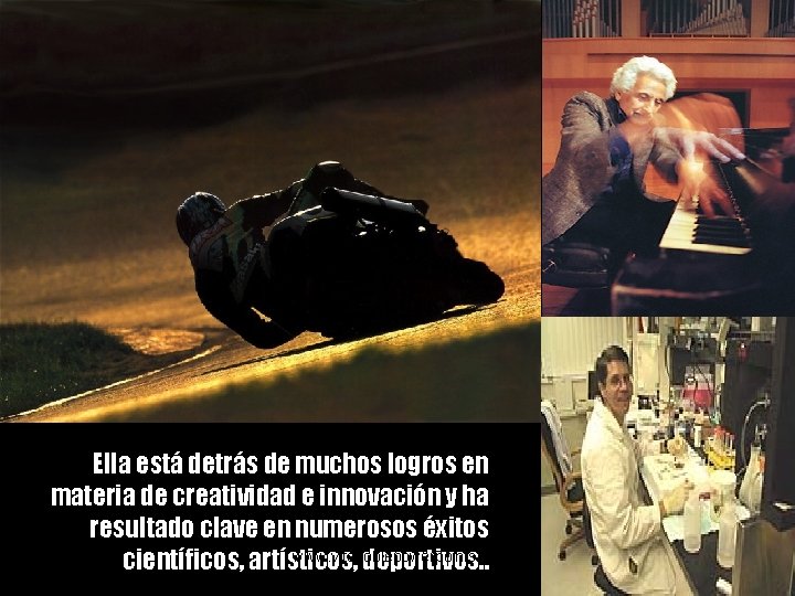 Ella está detrás de muchos logros en materia de creatividad e innovación y ha
