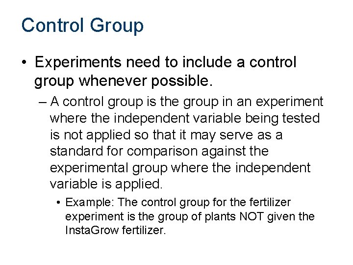 Control Group • Experiments need to include a control group whenever possible. – A