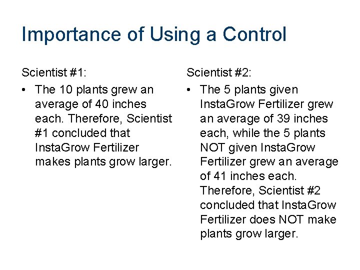 Importance of Using a Control Scientist #1: • The 10 plants grew an average