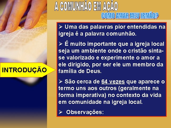 Ø Uma das palavras pior entendidas na igreja é a palavra comunhão. INTRODUÇÃO Ø