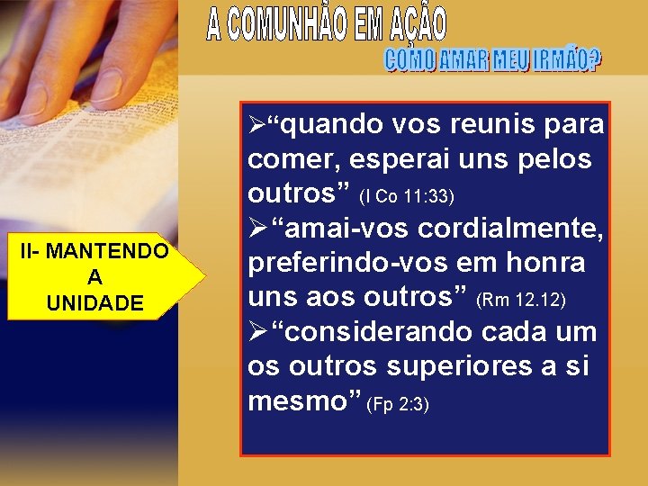 Ø“quando vos reunis para II- MANTENDO A UNIDADE comer, esperai uns pelos outros” (I