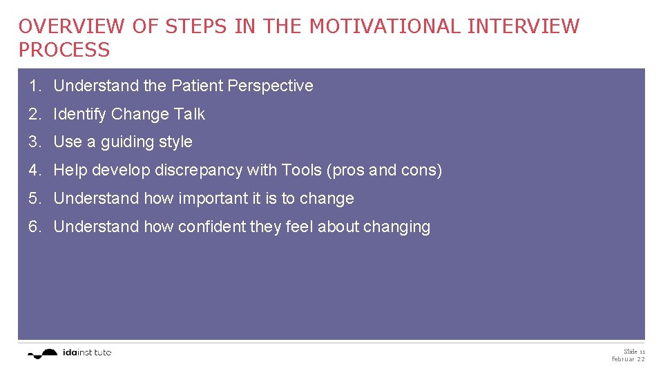 OVERVIEW OF STEPS IN THE MOTIVATIONAL INTERVIEW PROCESS 1. Understand the Patient Perspective 2.