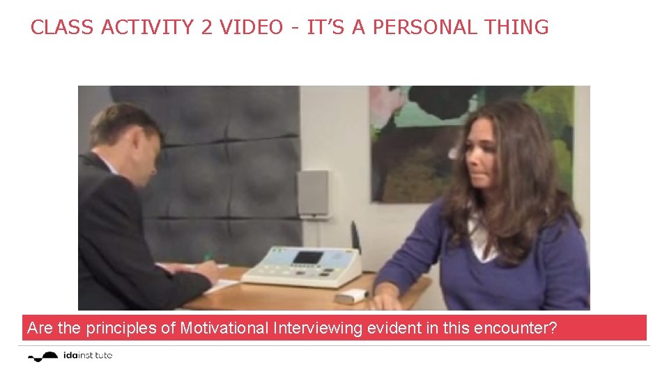 CLASS ACTIVITY 2 VIDEO - IT’S A PERSONAL THING Are the principles of Motivational