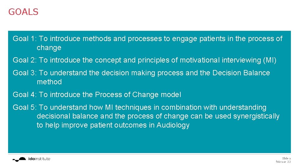 GOALS Goal 1: To introduce methods and processes to engage patients in the process