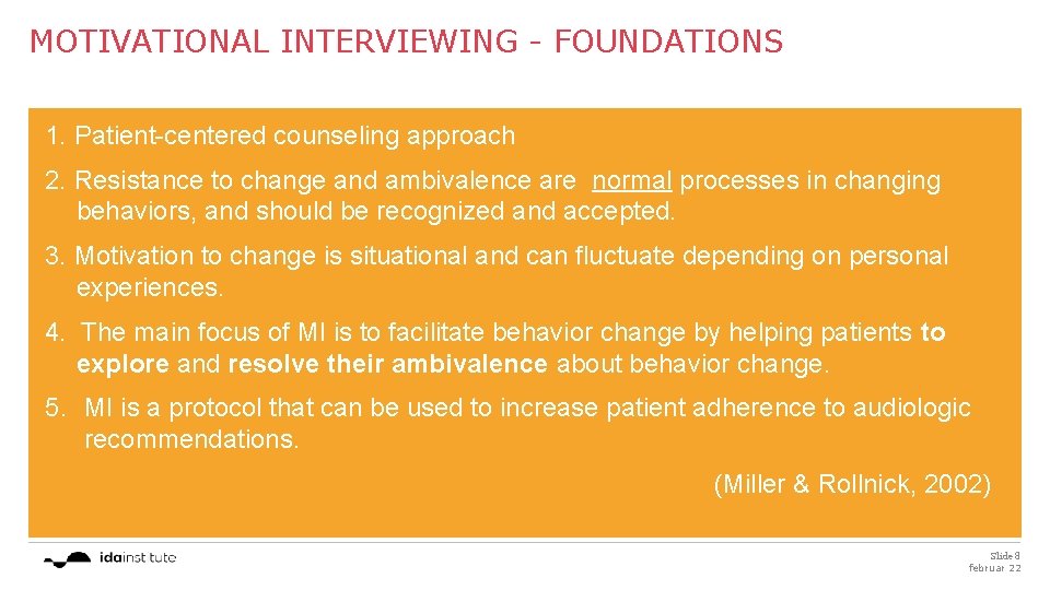MOTIVATIONAL INTERVIEWING - FOUNDATIONS 1. Patient-centered counseling approach 2. Resistance to change and ambivalence