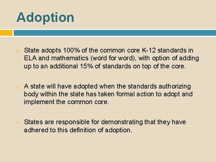 Adoption Ø Ø Ø State adopts 100% of the common core K-12 standards in