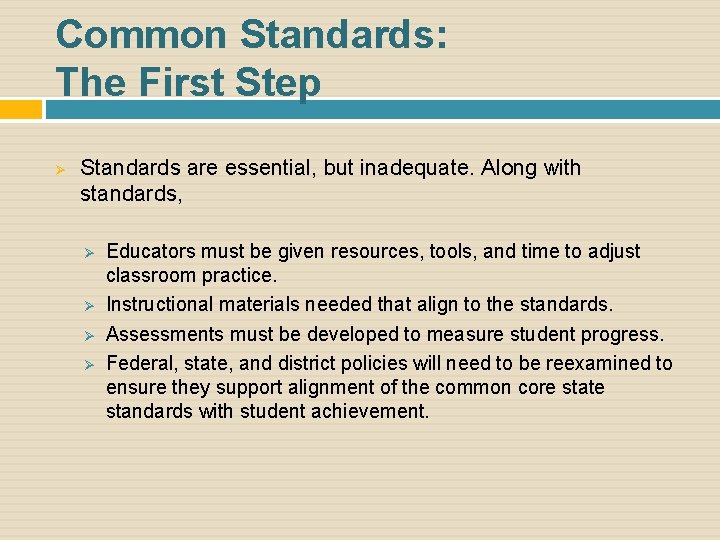 Common Standards: The First Step Ø Standards are essential, but inadequate. Along with standards,