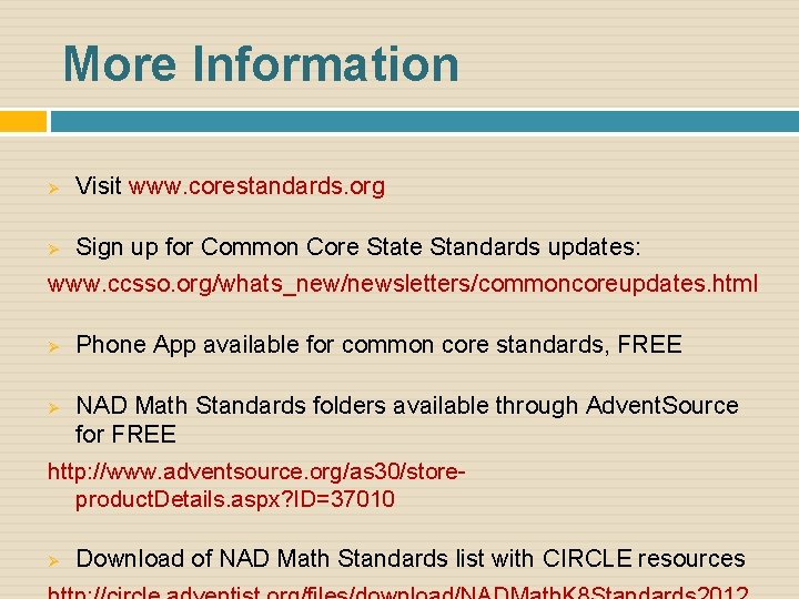 More Information Ø Visit www. corestandards. org Ø Sign up for Common Core State