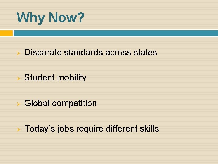 Why Now? Ø Disparate standards across states Ø Student mobility Ø Global competition Ø