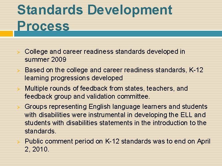 Standards Development Process Ø Ø Ø College and career readiness standards developed in summer