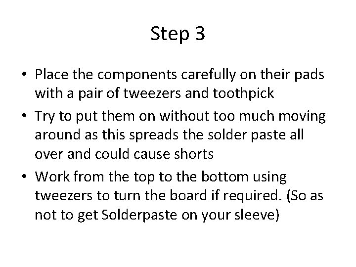 Step 3 • Place the components carefully on their pads with a pair of