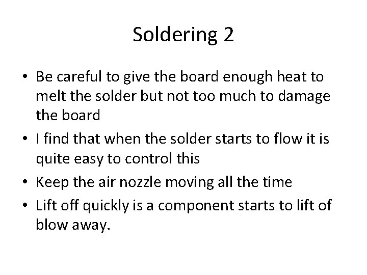 Soldering 2 • Be careful to give the board enough heat to melt the