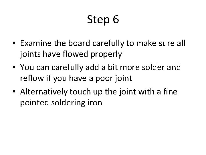 Step 6 • Examine the board carefully to make sure all joints have flowed