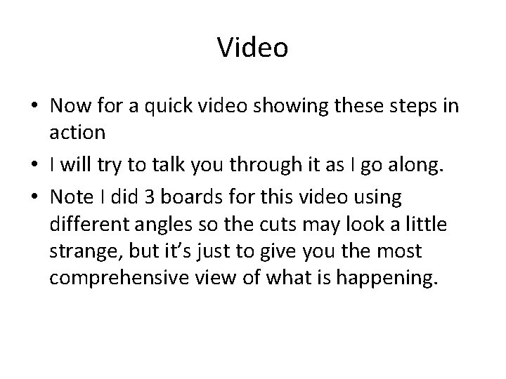 Video • Now for a quick video showing these steps in action • I