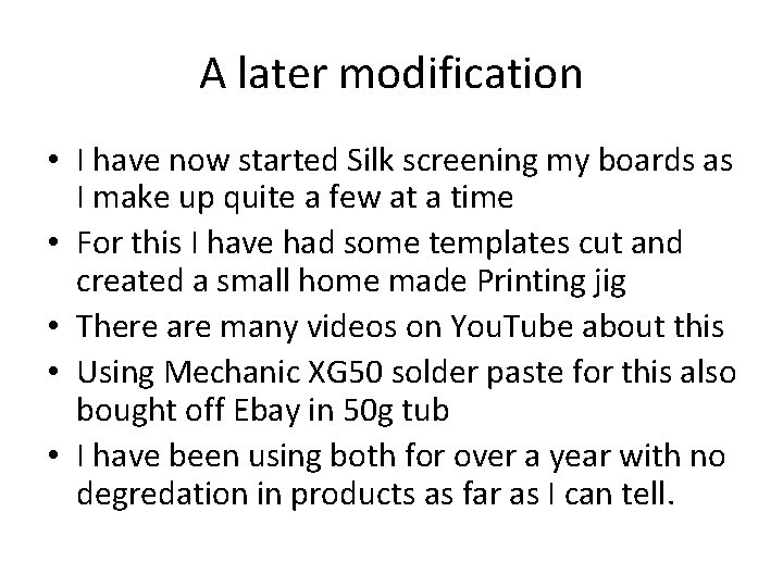 A later modification • I have now started Silk screening my boards as I