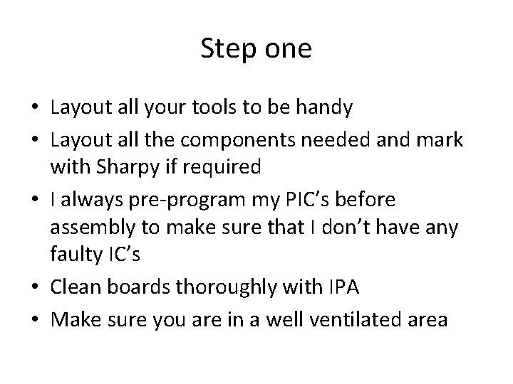 Step one • Layout all your tools to be handy • Layout all the