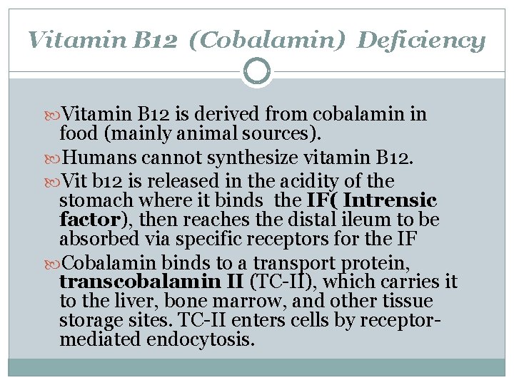 Vitamin B 12 (Cobalamin) Deficiency Vitamin B 12 is derived from cobalamin in food