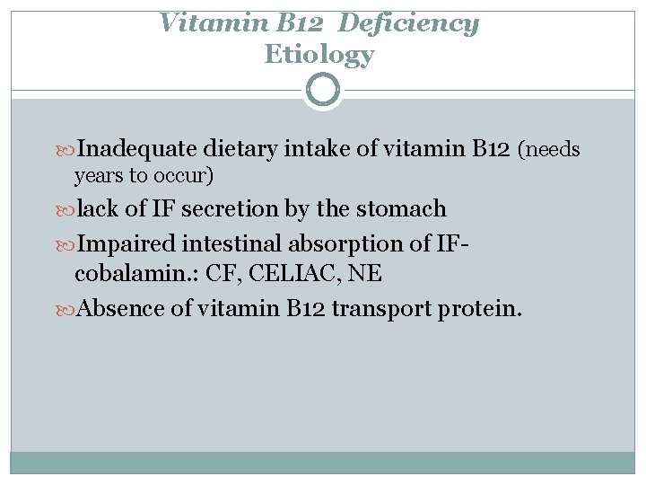 Vitamin B 12 Deficiency Etiology Inadequate dietary intake of vitamin B 12 (needs years