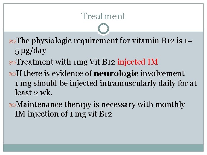 Treatment The physiologic requirement for vitamin B 12 is 1– 5 μg/day Treatment with