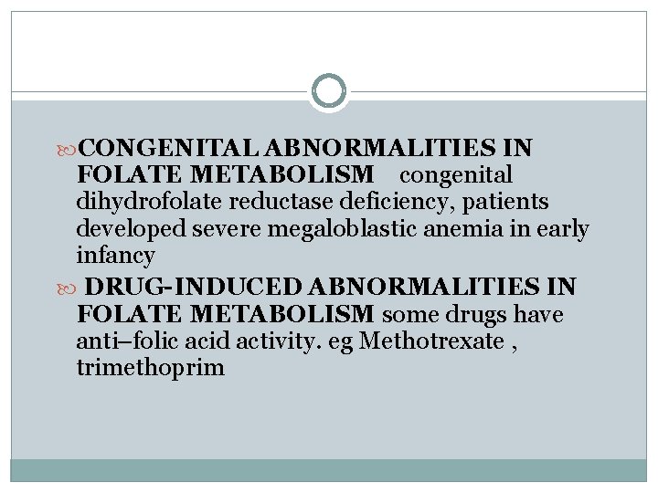  CONGENITAL ABNORMALITIES IN FOLATE METABOLISM congenital dihydrofolate reductase deficiency, patients developed severe megaloblastic