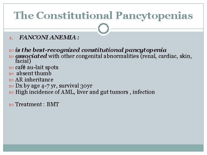 The Constitutional Pancytopenias 1. FANCONI ANEMIA : is the best-recognized constitutional pancytopenia associated with