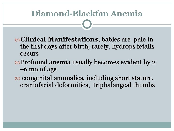 Diamond-Blackfan Anemia Clinical Manifestations, babies are pale in the first days after birth; rarely,