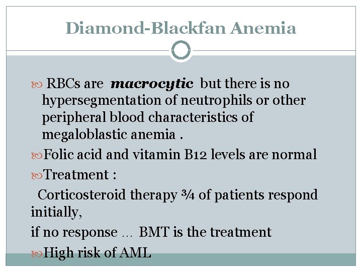 Diamond-Blackfan Anemia RBCs are macrocytic but there is no hypersegmentation of neutrophils or other