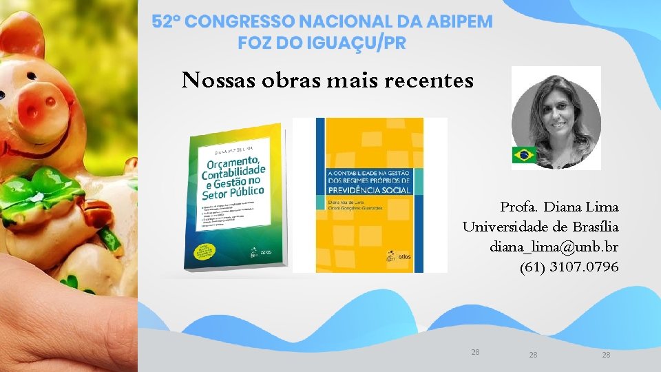 Nossas obras mais recentes Profa. Diana Lima Universidade de Brasília diana_lima@unb. br (61) 3107.