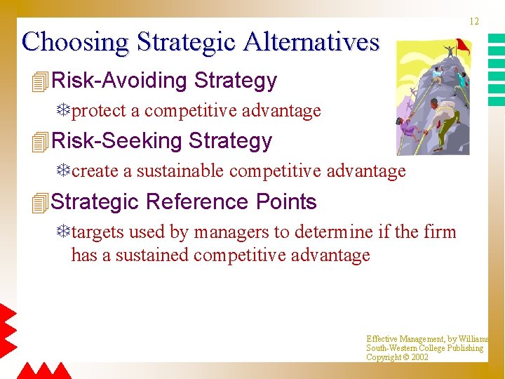 Choosing Strategic Alternatives 12 4 Risk-Avoiding Strategy Tprotect a competitive advantage 4 Risk-Seeking Strategy