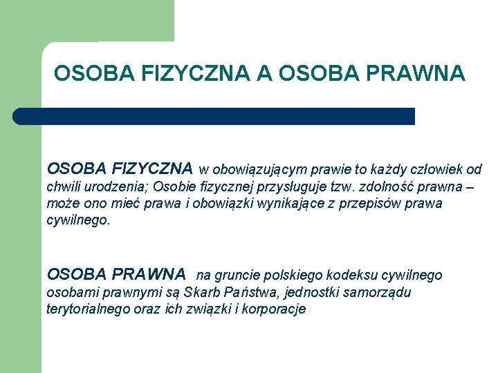 OSOBA FIZYCZNA A OSOBA PRAWNA OSOBA FIZYCZNA w obowiązującym prawie to każdy człowiek od OSOBA FIZYCZNA A OSOBA PRAWNA OSOBA FIZYCZNA w obowiązującym prawie to każdy człowiek od