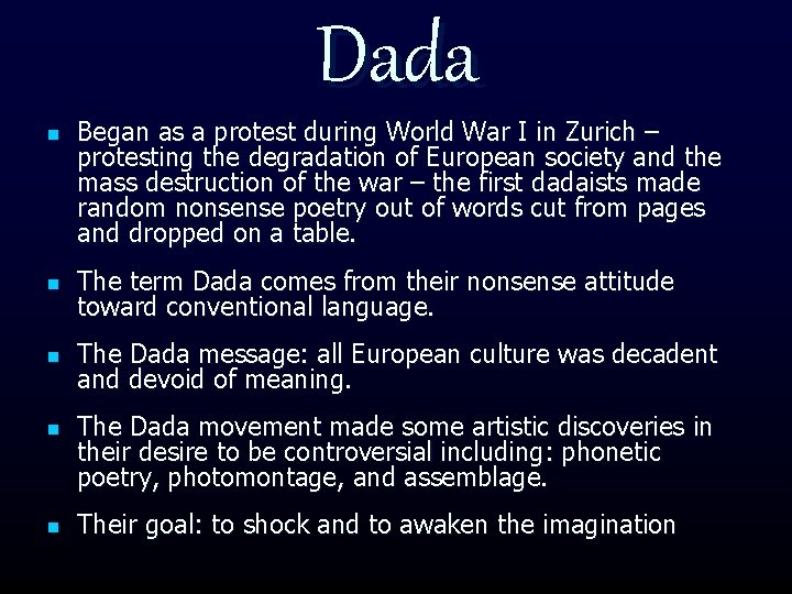 Dada n Began as a protest during World War I in Zurich – protesting