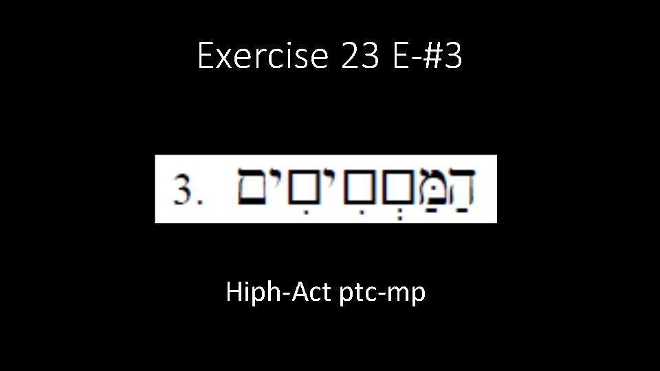 Exercise 23 E-#3 Hiph-Act ptc-mp 