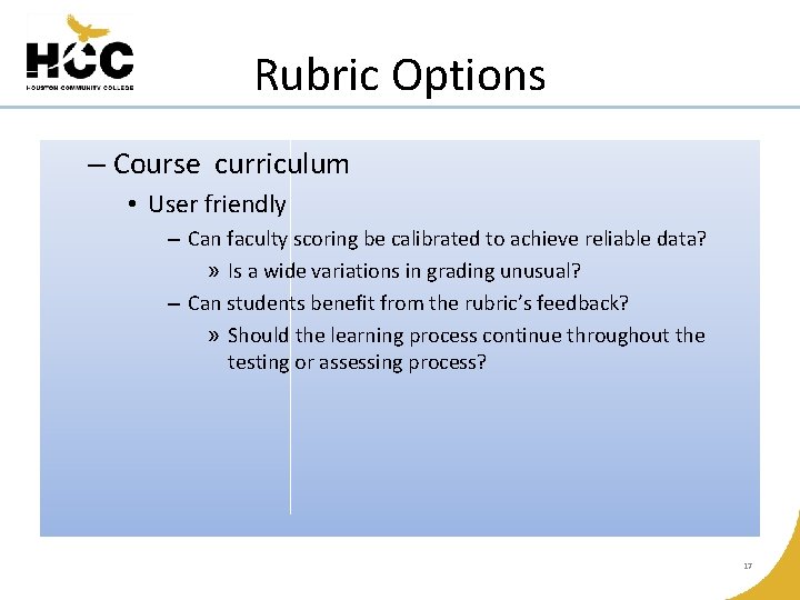 Rubric Options – Course curriculum • User friendly – Can faculty scoring be calibrated