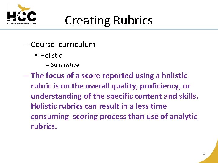 Creating Rubrics – Course curriculum • Holistic – Summative – The focus of a