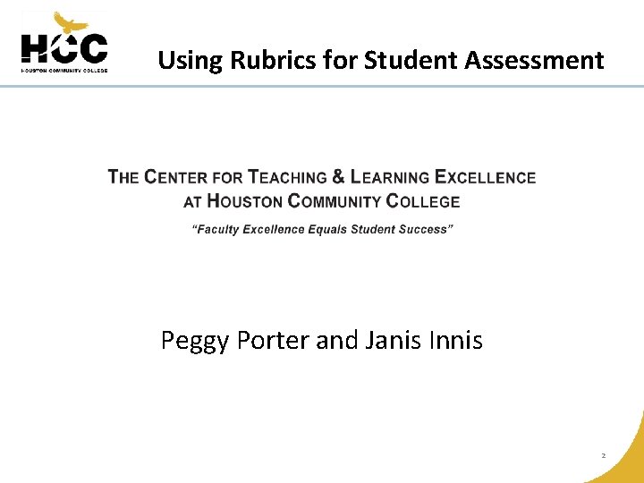 Using Rubrics for Student Assessment Peggy Porter and Janis Innis 2 
