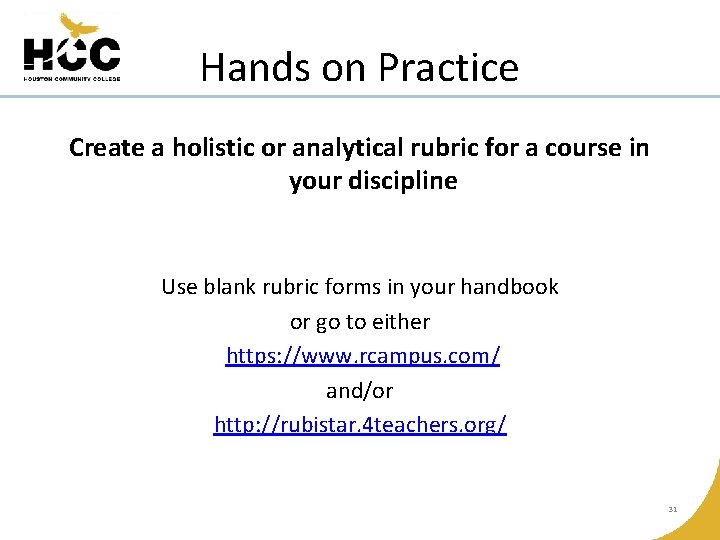 Hands on Practice Create a holistic or analytical rubric for a course in your